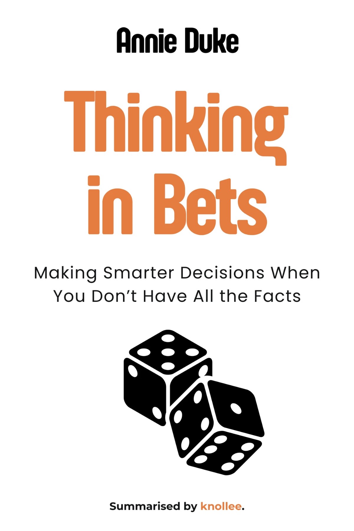Cover of Thinking in Bets: Making Smarter Decisions When You Don’t Have All the Facts by Annie Duke