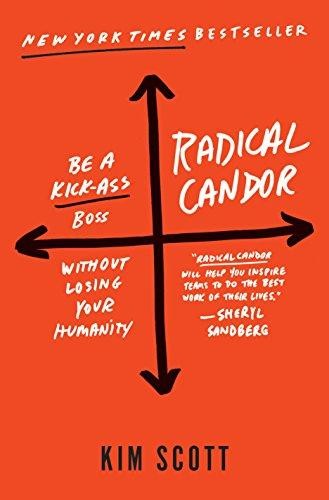 Cover of Radical Candor: Be a Kick-Ass Boss Without Losing Your Humanity by Kim Scott