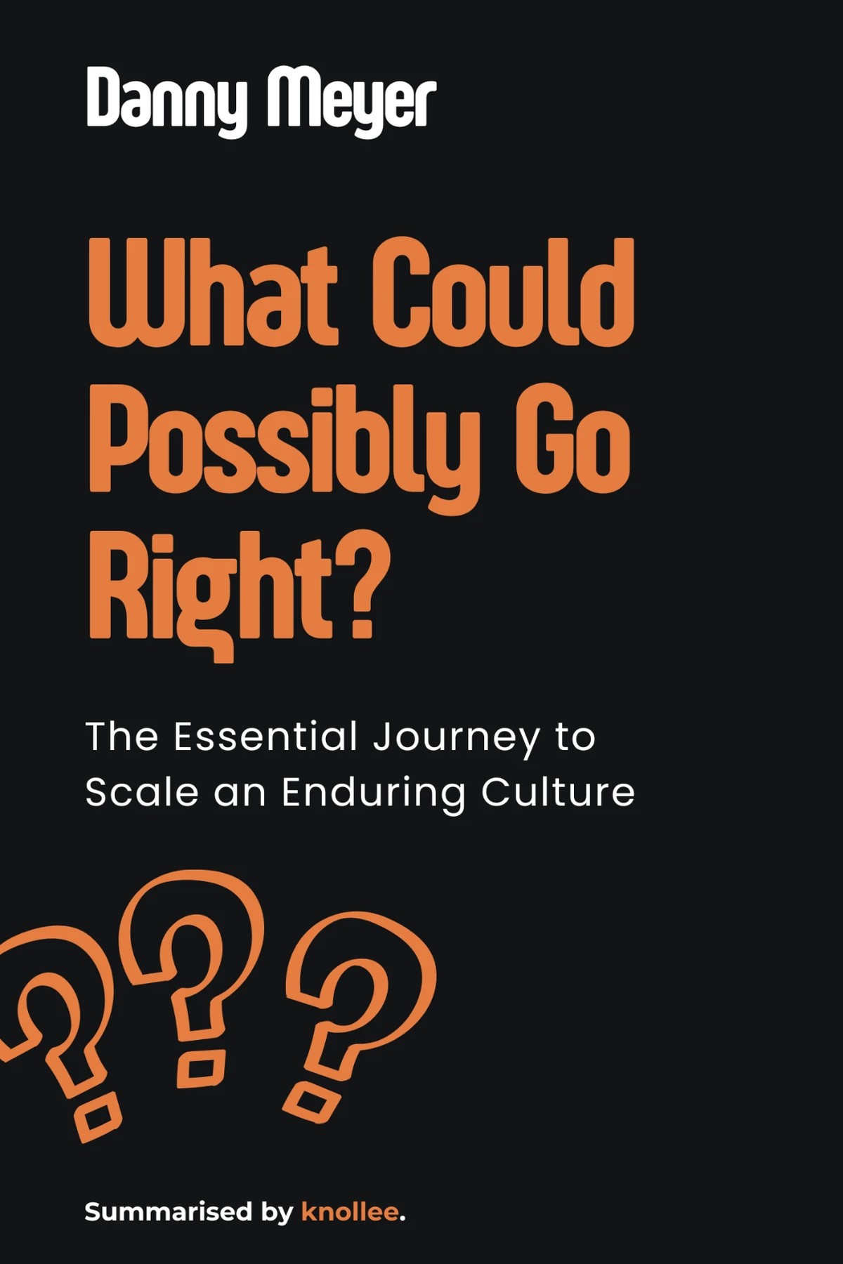 Cover of What Could Possibly Go Right? The Essential Journey to Scale an Enduring Culture by Danny Meyer