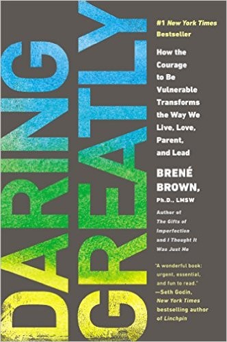 Cover of Daring Greatly: How the Courage to Be Vulnerable Transforms the Way We Live, Love, Parent, and Lead by Brené Brown