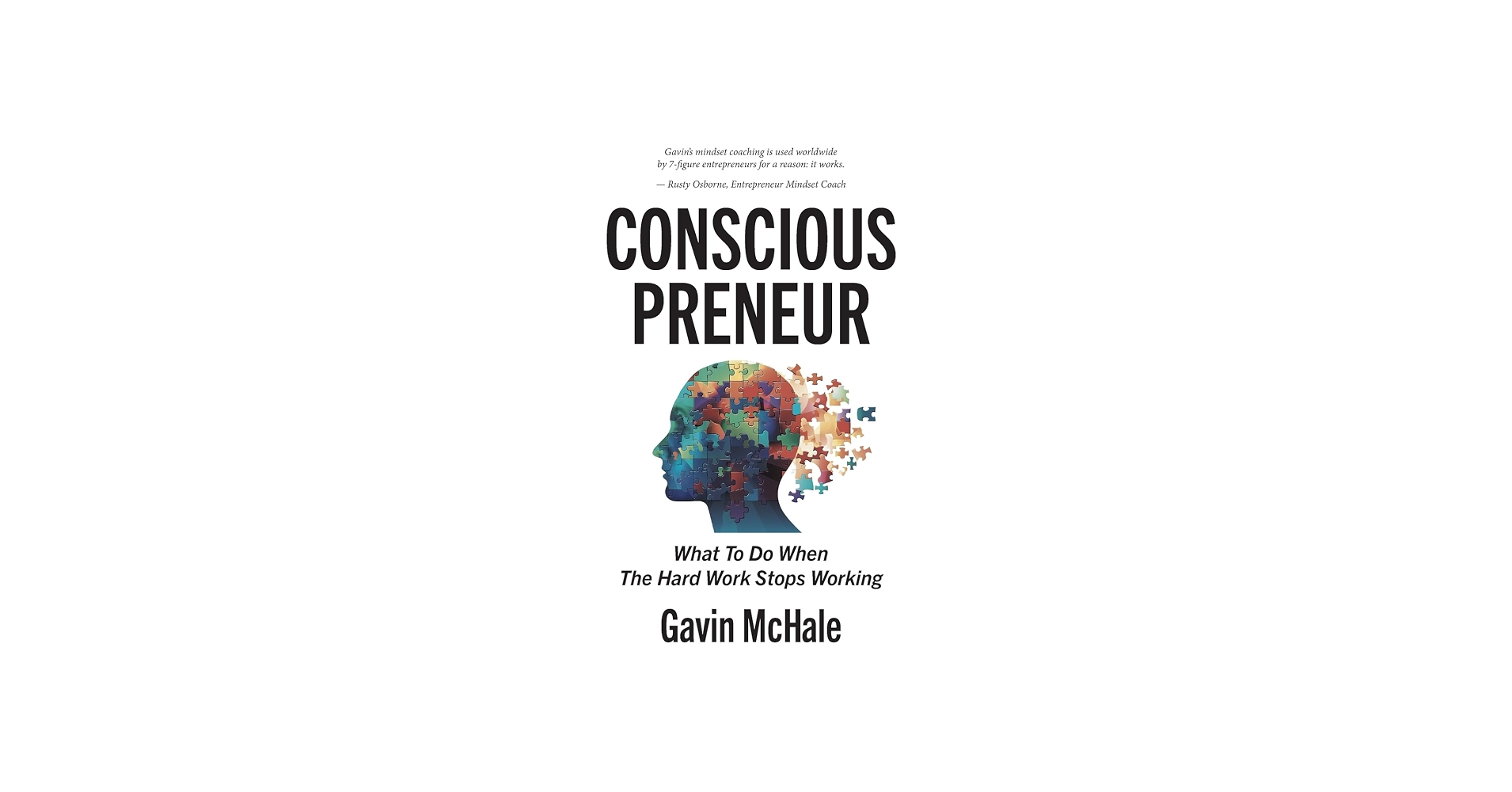 Cover of Consciouspreneur: What to Do When the Hard Work Stops Working by Gavin McHale