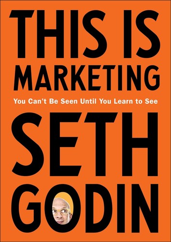Cover of This Is Marketing: You Can't Be Seen Until You Learn to See by Seth Godin
